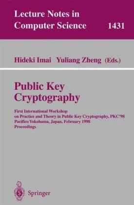 Public Key Cryptography: First International Workshop on Practice and Theory in Public Key Cryptography, PKC'98 Pacifico Yokohama, Japan, February 5–6, 1998 Proceedings