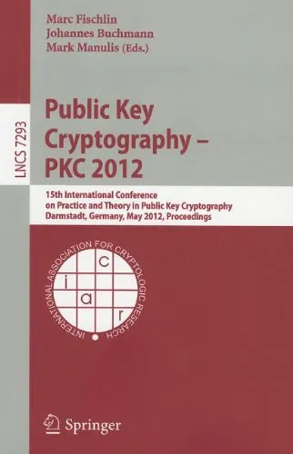 Cover of Public Key Cryptography – PKC 2012: 15th International Conference on Practice and Theory in Public Key Cryptography, Darmstadt, Germany, May 21-23, 2012. Proceedings