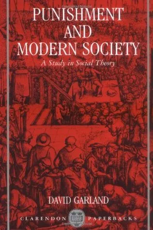 Punishment and Modern Society: A Study in Social Theory