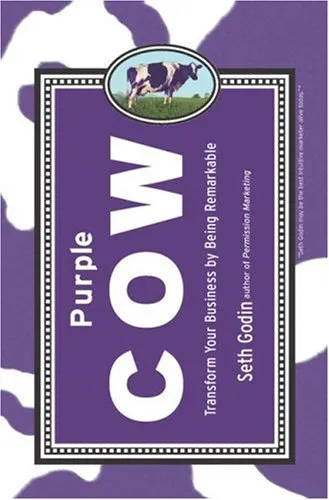 Purple Cow: Transform Your Business by Being Remarkable