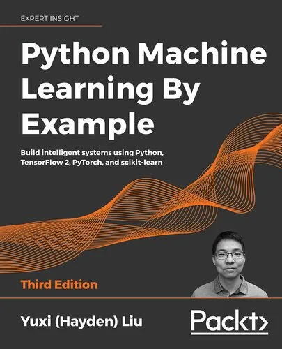 Python Machine Learning By Example - Third Edition: Build intelligent systems using Python, TensorFlow 2, PyTorch, and scikit-learn