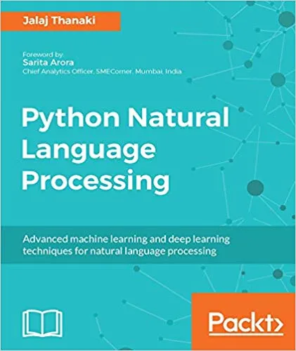 Python Natural Language Processing: Advanced machine learning and deep learning techniques for natural language processing