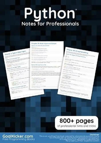 Python Notes for Professionals. 800+ pages of professional hints and tricks