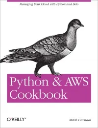 Python and AWS Cookbook: Managing Your Cloud with Python and Boto