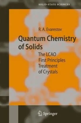 Quantum Chemistry of Solids: The LCAO First Principles Treatment of Crystals (Springer Series in Solid-State Sciences)