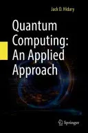 Quantum Computing: An Applied Approach