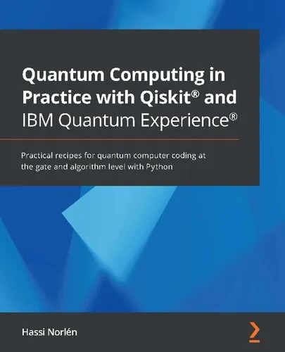 Quantum Computing in Practice with Qiskit and IBM Quantum Experience: Practical recipes for quantum computer coding at the gate and algorithm level with Python