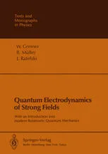 Quantum Electrodynamics of Strong Fields: With an Introduction into Modern Relativistic Quantum Mechanics