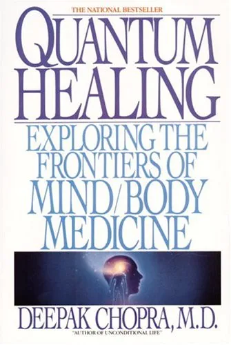 Quantum Healing: Exploring the Frontiers of Mind Body Medicine