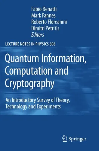 Quantum Information, Computation and Cryptography: An Introductory Survey of Theory, Technology and Experiments (Lecture Notes in Physics Book 808)