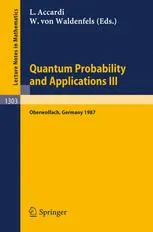 Quantum Probability and Applications III: Proceedings of a Conference held in Oberwolfach, FRG, January 25–31, 1987