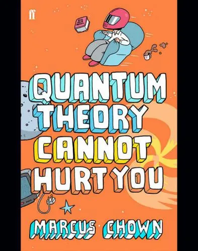 Quantum Theory Cannot Hurt You: A Guide to the Universe