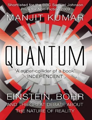 Quantum : Einstein, Bohr and the Great Debate About the Nature of Reality