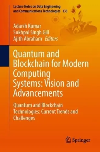 Quantum and Blockchain for Modern Computing Systems: Vision and Advancements: Quantum and Blockchain Technologies: Current Trends and Challenges ... and Communications Technologies, 133)