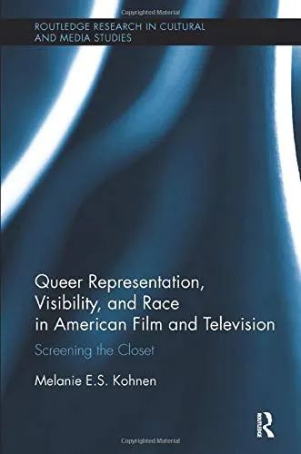 Queer Representation, Visibility, and Race in American Film and Television: Screening the Closet