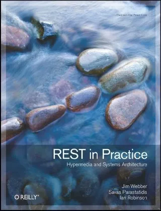 REST in Practice: Hypermedia and Systems Architecture