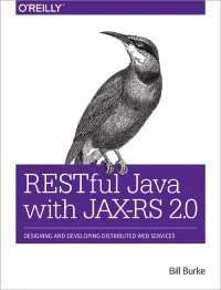 RESTful Java with JAX-RS 2.0, 2nd Edition: Designing and Developing Distributed Web Services