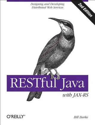 RESTful Java with JAX-RS 2.0: [designing and developing distributed web services]