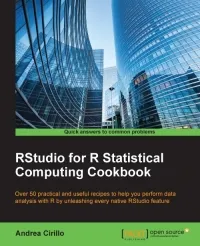 RStudio for R Statistical Computing Cookbook: Over 50 practical and useful recipes to help you perform data analysis with R by unleashing every native RStudio feature