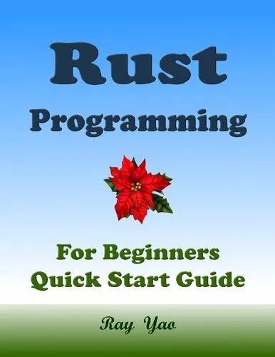 RUST Programming, For Beginners, Quick Start Guide