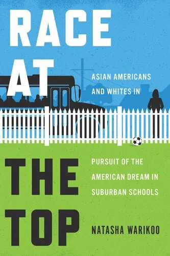 Race at the Top: Asian Americans and Whites in Pursuit of the American Dream in Suburban Schools