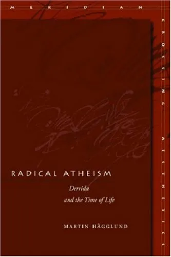 Radical Atheism: Derrida and the Time of Life (Meridian: Crossing Aesthetics)