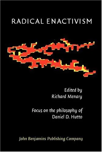 Radical Enactivism: Intentionality, Phenomenology and Narrative   Focus on the philosophy of Daniel D. Hutto (Consciousness & Emotion Book Series)