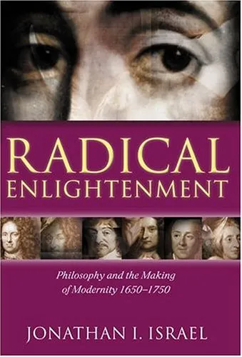 Radical Enlightenment. Philosophy and the Making of Modernity 1650-1750