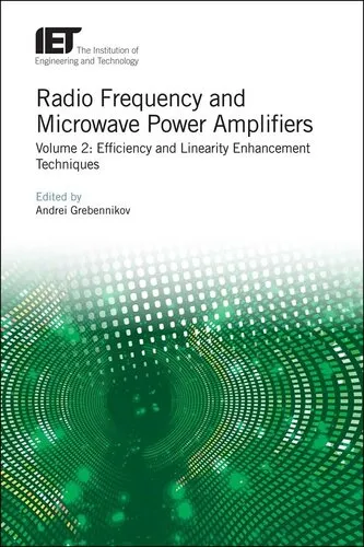 Radio Frequency and Microwave Power Amplifiers: Efficiency and Linearity Enhancement Techniques (Materials, Circuits and Devices)