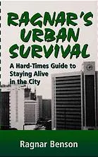 Ragnar's Urban Survival: A Hard-Times Guide to Staying Alive in the City