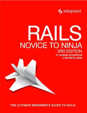 Rails.  Novice to Ninja.  Build Your Own Ruby on Rails Website