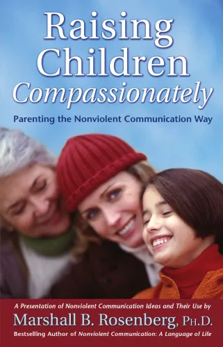 Raising children compassionately: parenting the nonviolent communication way: a presentation of nonviolent communication ideas and their use