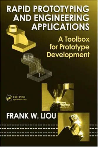 Rapid Prototyping and Engineering Applications: A Toolbox for Prototype Development (Mechanical Engineering)