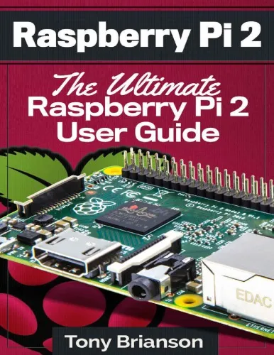 Raspberry Pi 2: The Ultimate Step by Step Beginner's User Guide to Mastering a Full List of Projects for the Raspberry Pi 2