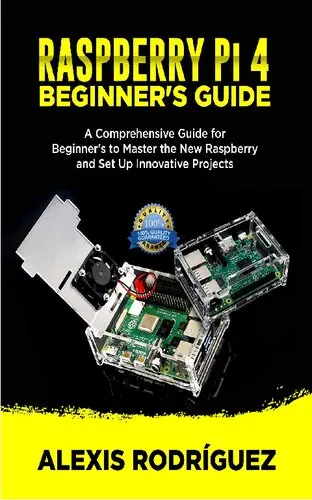 Raspberry Pi 4 Beginners Guide. A Comprehensive Guide for Beginner's to Master the New raspberry and Set Up Innovative Projects