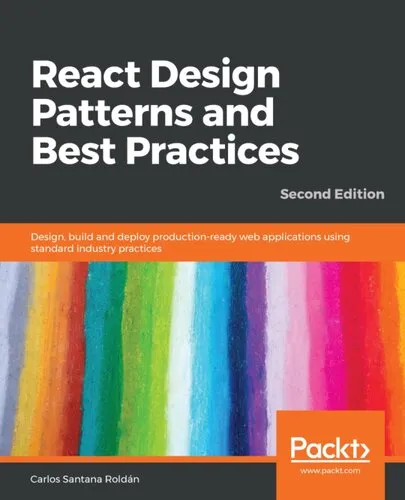 React Design Patterns and Best Practices: Design, build & deploy production-ready web apps using standard industry practices