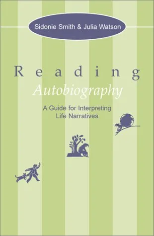 Reading Autobiography: A Guide for Interpreting Life Narratives