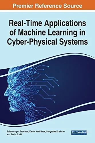 Real-time Applications of Machine Learning in Cyber-physical Systems (Advances in Computational Intelligence and Robotics)