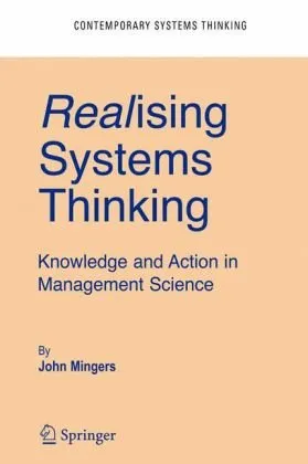 Realising Systems Thinking: Knowledge and Action in Management Science (Contemporary Systems Thinking)