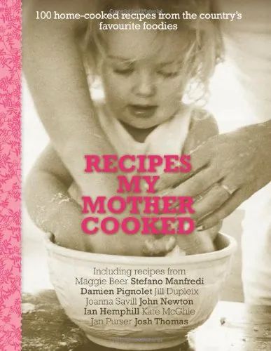 Recipes My Mother Cooked: 100 Home-Cooked Recipes from the Nation's Favourite Foodies