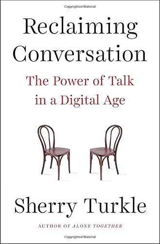 Reclaiming Conversation: The Power of Talk in a Digital Age