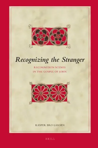 Recognizing the Stranger: Recognition Scenes in the Gospel of John