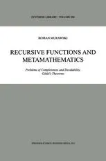 Recursive Functions and Metamathematics: Problems of Completeness and Decidability, Gödel’s Theorems