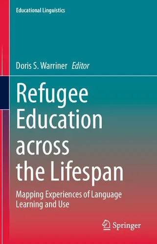 Refugee Education across the Lifespan: Mapping Experiences of Language Learning and Use (Educational Linguistics, 50)