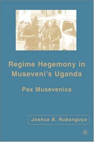 Regime Hegemony in Museveni's Uganda: Pax Musevenica