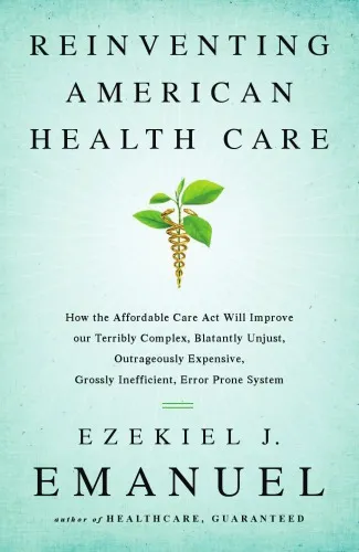 Reinventing American Health Care: How the Affordable Care Act Will Improve Our Terribly Complex, Blatantly Unjust, Outrageously Expensive, Grossly Inefficient, Error Prone System