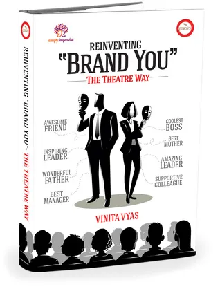 Reinventing Brand You: The Theatre Way