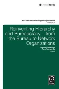 Reinventing Hierarchy and Bureaucracy : From the Bureau to Network Organizations