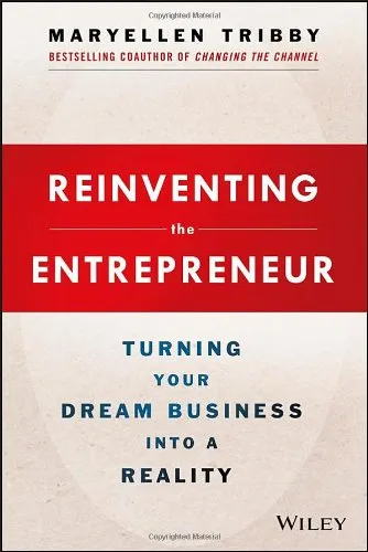 Reinventing the Entrepreneur: Turning Your Dream Business into a Reality