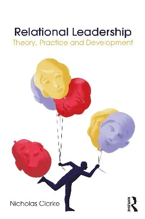 Relational Leadership: Theory, Practice and Development